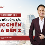 THÔNG BÁO KHÓA HỌC ĐẦU TƯ BĐS THỰC CHIẾN TỪ A ĐẾN Z NGÀY 23-24-25/08/2022