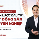 THÔNG BÁO KHÓA HỌC CHIẾN LƯỢC ĐẦU TƯ BẤT ĐỘNG SẢN CHUYÊN NGHIỆP NGÀY 27-28/08/2022