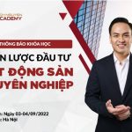 THÔNG BÁO KHÓA HỌC CHIẾN LƯỢC ĐẦU TƯ BĐS CHUYÊN NGHIỆP NGÀY 03-04/09/2022