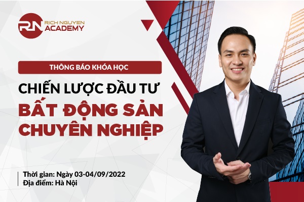 THÔNG BÁO KHÓA HỌC CHIẾN LƯỢC ĐẦU TƯ BĐS CHUYÊN NGHIỆP NGÀY 03-04/09/2022