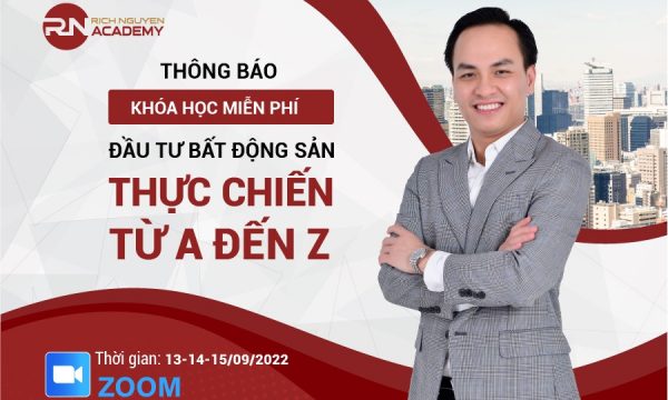 THÔNG BÁO KHÓA HỌC MIỄN PHÍ ĐẦU TƯ BĐS THỰC CHIẾN TỪ A ĐẾN Z NGÀY 13-14-15/09/2022