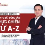 THÔNG BÁO KHÓA HỌC ĐẦU TƯ BĐS THỰC CHIẾN TỪ A - Z NGÀY 11-12-13/10/2022