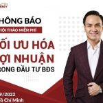 THÔNG BÁO HỘI THẢO MIỄN PHÍ TỐI ƯU HÓA LỢI NHUẬN TRONG ĐẦU TƯ BĐS 10/09/2022
