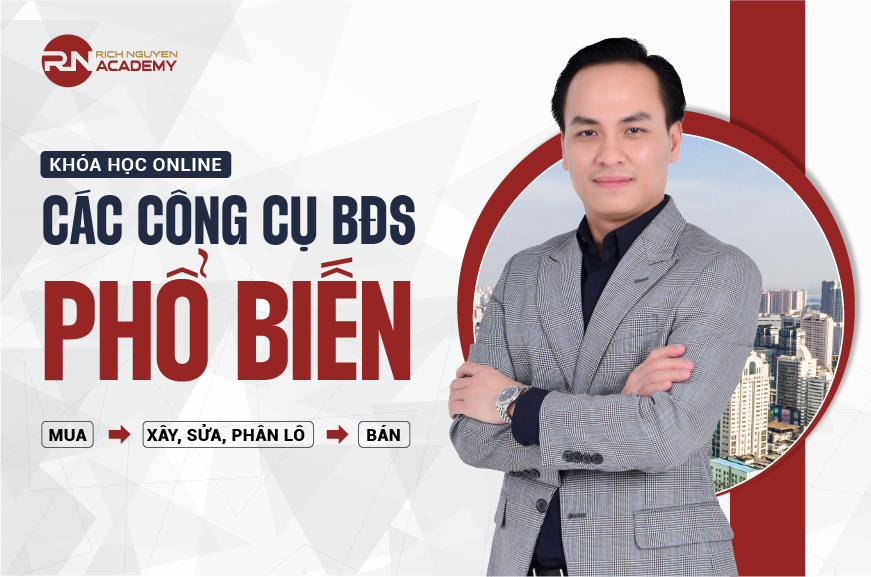 Các công cụ BĐS phổ biến: Mua - (Xây, Sửa, Phân lô) - Bán