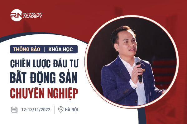THÔNG BÁO KHÓA HỌC CHIẾN LƯỢC ĐẦU TƯ BĐS CHUYÊN NGHIỆP NGÀY 12-13/11/2022
