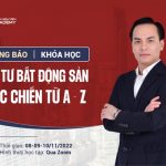 THÔNG BÁO KHÓA HỌC ĐẦU TƯ BĐS THỰC CHIẾN TỪ A - Z NGÀY 08-09-10/11/2022