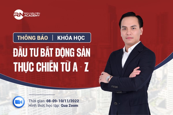THÔNG BÁO KHÓA HỌC ĐẦU TƯ BĐS THỰC CHIẾN TỪ A - Z NGÀY 08-09-10/11/2022