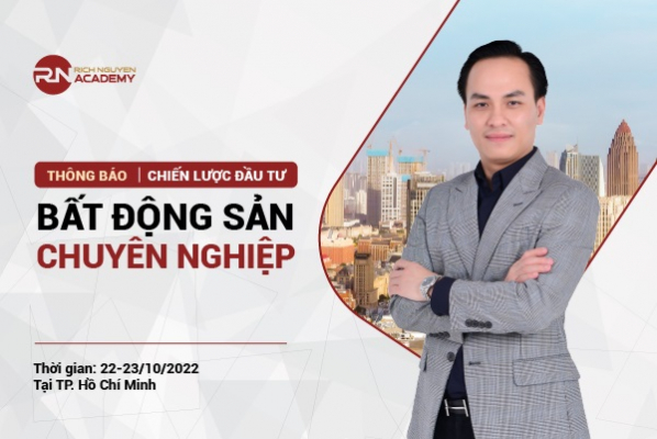 THÔNG BÁO KHÓA HỌC CHIẾN LƯỢC ĐẦU TƯ BĐS CHUYÊN NGHIỆP NGÀY 22-23/10/2022