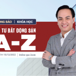 THÔNG BÁO KHÓA HỌC ĐẦU TƯ BẤT ĐỘNG SẢN THỰC CHIẾN TỪ A - Z NGÀY 13-14-15/12/2022