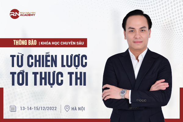 THÔNG BÁO KHÓA HỌC CHUYÊN SÂU TỪ CHIẾN LƯỢC TỚI THỰC THI NGÀY 13-14-15/12/2022 🗓