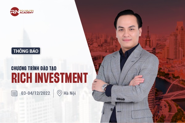 THÔNG BÁO CHƯƠNG TRÌNH ĐÀO TẠO RICH INVESTMENT NGÀY 03-04/12/2022